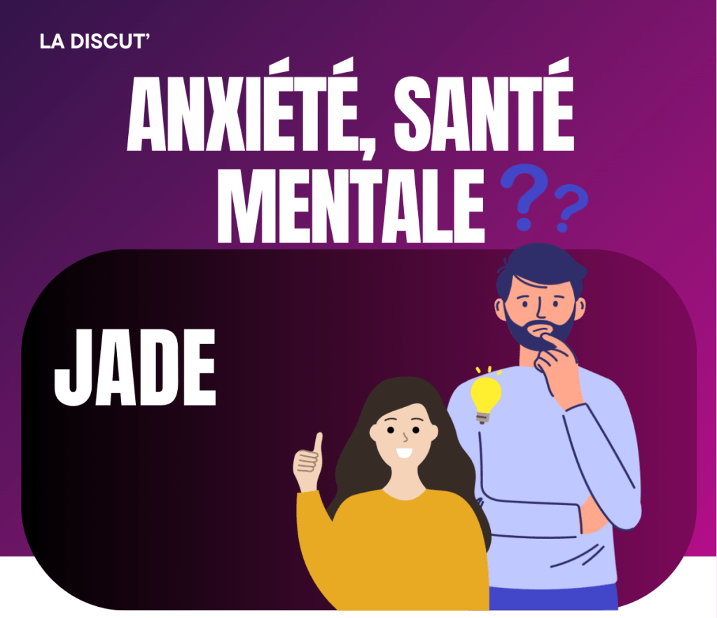 Jade : Anxiété, santé&nbsp;mentale